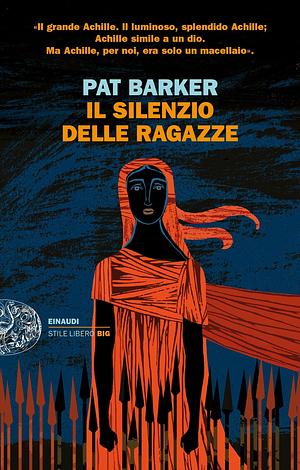 Il silenzio delle ragazze by Pat Barker