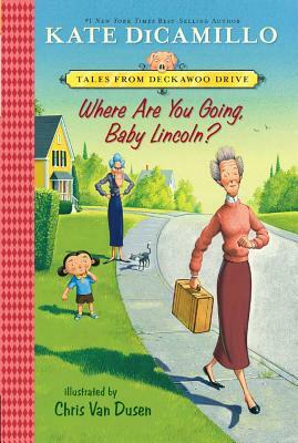 Where Are You Going, Baby Lincoln? by Kate DiCamillo