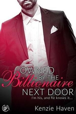 Owned by the Billionaire Next Door by Kenzie Haven