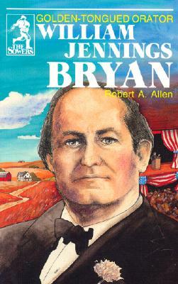 William Jennings Bryan (Sowers Series) by Robert Allen, Allen Robert