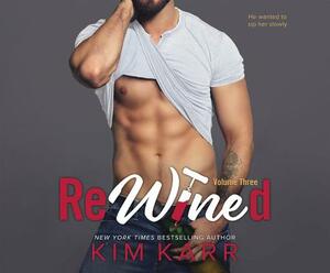 Rewined: Volume Three by Kim Karr