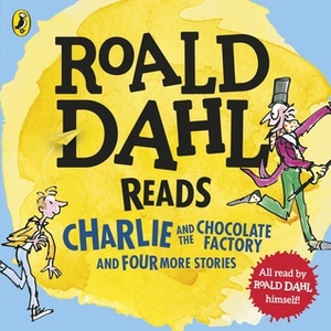 Roald Dahl Reads: Charlie and the Chocolate Factory, James & the Giant Peach, Fantastic Mr. Fox, The Enormous Crocodile & The Magic Finger by Roald Dahl