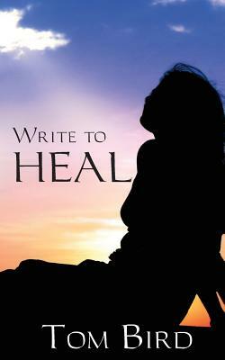 Write To Heal by Tom Bird