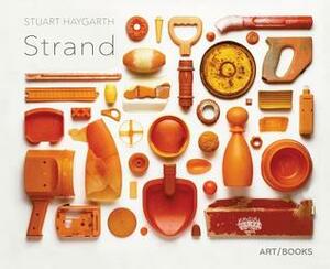 Stuart Haygarth: Strand by Stuart Haygarth, Robert Macfarlane, Deyan Sudjic