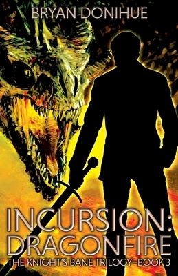 Incursion: Dragonfire by Bryan Donihue