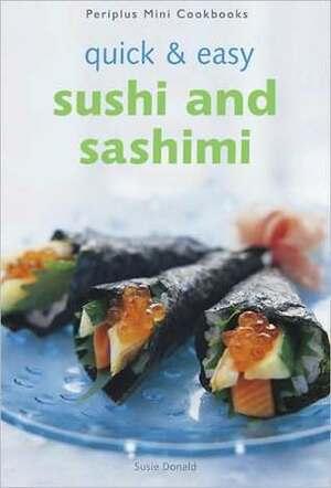 Quick & Easy Sushi and Sashimi by Susie Donald, Masano Kawana