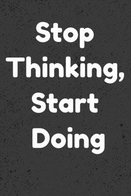 Stop Thinking, Start Doing: Notepads Office 110 pages (6 x 9) by Mobook Art