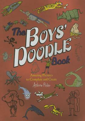 The Boys' Doodle Book: Amaing Pictures to Complete and Create by Andrew Pinder