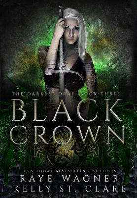 Black Crown by Raye Wagner, Kelly St. Clare