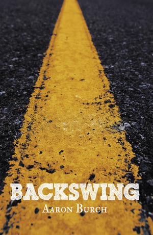 Backswing by Aaron Burch