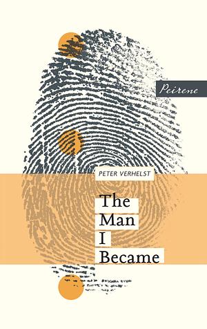 The Man I Became by Peter Verhelst, David Colmer