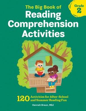 The Big Book of Reading Comprehension Activities, Grade 2: 120 Activities for After-School and Summer Reading Fun by Hannah Braun