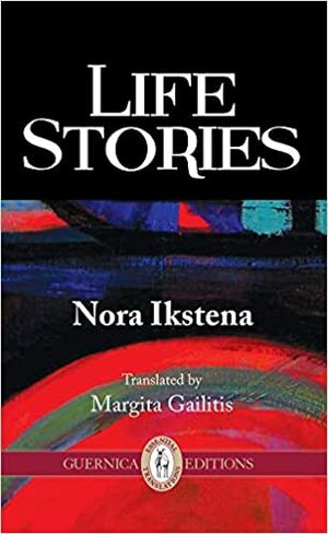 Life Stories by Nora Ikstena