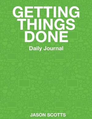 Getting Things Done Daily Journal by Jason Scotts