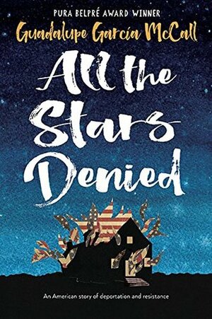 All the Stars Denied by Guadalupe García McCall