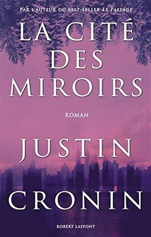 La Cité des miroirs by Justin Cronin