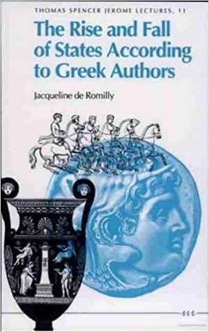 The Rise and Fall of States According to Greek Authors by Jacqueline de Romilly