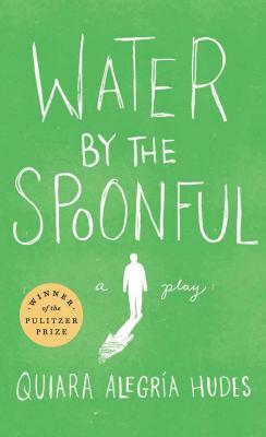 Water by the Spoonful (Revised Tcg Edition) by Quiara Alegría Hudes