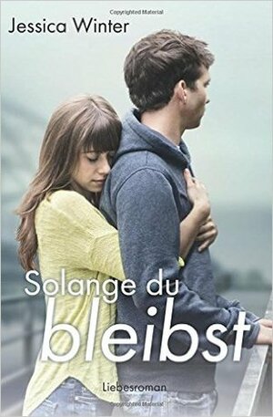 Solange du bleibst by Jessica Winter