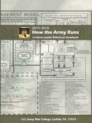 How the Army Runs: A Senior Leader Reference Handbook, 2017-2018 (31st Edition) by U. S. Army War College