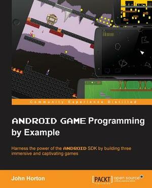 Android Game Programming by Example by John Horton