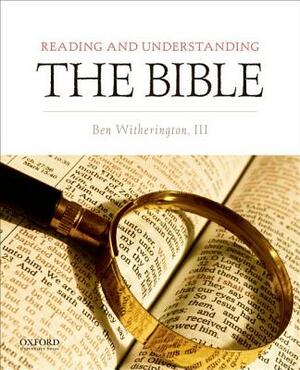 Reading and Understanding the Bible by Ben Witherington III