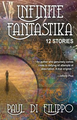 Infinite Fantastika by Paul Di Filippo