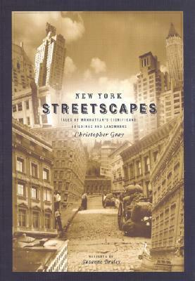 New York Streetscapes: Tales of Manhattan's Significant Buildings and Landmarks by Suzanne Braley, Christopher Gray