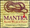 Mantra: Sacred Words of Power With Study Guide by Thomas Ashley-Farrand