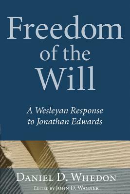 Freedom of the Will by Daniel D. Whedon