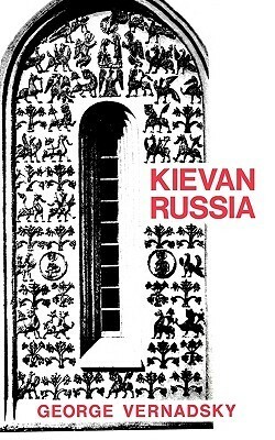 Kievan Russia by George Vernadsky