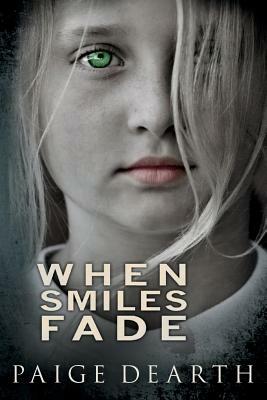 When Smiles Fade by Paige Dearth