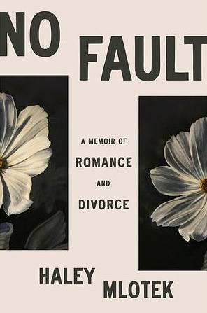 No Fault: Romance and Divorce by Haley Mlotek