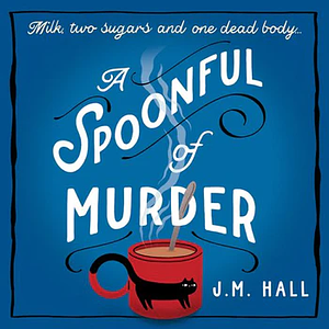 A Spoonful of Murder by J.M. Hall