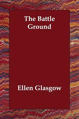 The Battle Ground by Ellen Glasgow