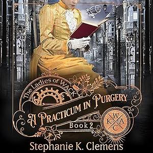 A Practicum in Perjury: A Steampunk Victorian Murder Mystery by Stephanie K. Clemens