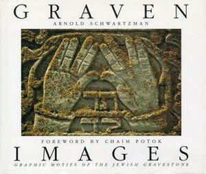 Graven Images: Graphic Motifs of the Jewish Grave Stone by Arnold Schwartzman