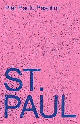 St. Paul: A Screenplay by Pier Paolo Pasolini, Pier Paolo Pasolini, Ward Blanton, Alain Badiou