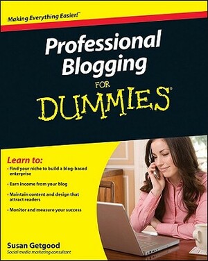 Professional Blogging for Dummies by Susan J. Getgood