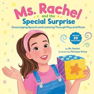 Ms. Rachel and the Special Surprise: Encouraging Speech and Learning Through Play and Music by Ms. Rachel