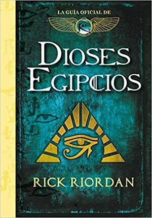 Dioses egipcios by Rick Riordan