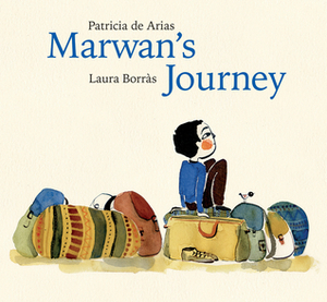 Marwan's Journey by Laura Borràs, Patricia de Arias