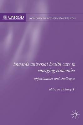 Towards Universal Health Care in Emerging Economies: Opportunities and Challenges by 