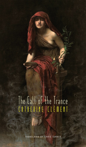 The Call of the Trance by Catherine Clément, Chris Turner