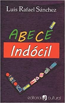 ABECE Indócil by Luis Rafael Sánchez