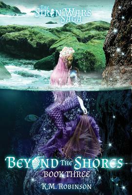 Beyond The Shores by K. M. Robinson