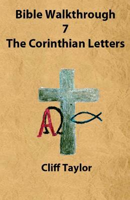 Bible Walkthrough - 7 - The Corinthian Letters by Cliff Taylor