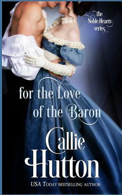 For the Love of the Baron by Callie Hutton