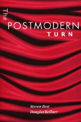 The Postmodern Turn by Douglas Kellner, Steven Best