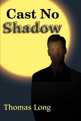 Cast No Shadow: The First Book of the Knowing by Thomas Long